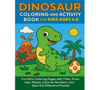 Dinosaur Coloring and Activity Book for Kids Ages 4-8: Fun and Easy-to-Color Dino Pictures with Mazes, Color by Numbers, and Spot the Difference Puzzles