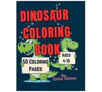 Dinosaur Coloring Book: 50 Single-Sided Pages Featuring Cute & Realistic Dinosaurs, Action Scenes & Learning Fun | Perfect for Ages 4-10, Preschool & Kindergarten