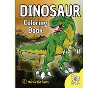 Dinosaur Coloring Book: Awesome Dinosaur Coloring Book - 60 Fun and Ferocious Dinosaurs + 60 Facts - A Prehistoric Adventure for Kids and Adults | Relaxing, Educational, and Roaring with Creativity!
