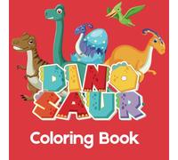 Dinosaur Coloring Book: Creative Fun with Mighty Dinosaurs