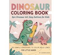 DINOSAUR COLORING BOOK: EPIC DINOSAUR ART: EASY OUTLINES FOR KIDS
