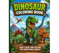 Dinosaur Coloring Book for age 4 to 8 years: Step Back in Time with Amazing Dinosaurs!