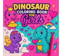 Dinosaur Coloring Book for Girls Ages 3-5: 50 Bold and Simple Dinosaur Pages for Toddler Girls - Single-Sided Prints, Easy to Color, Perfect for Ages 3-5