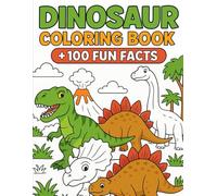Dinosaur Coloring Book for Kids: 100 Fun Facts and Prehistoric Dinosaurs to Color