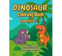 Dinosaur Coloring Book for Kids 5 - 7: Screen-Free Fun with B.B. & Luna’s Prehistoric Adventures - 49 Coloring Pages, 4 Explorer Badges & a Dino Master Award