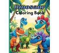 “Dinosaur Coloring Book for Kids: 50 Fun and Easy Dinosaur Designs for Boys & Girls Ages 4-10”