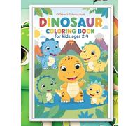Dinosaur Coloring Book for Kids Ages 2-4: Fun and Easy Coloring Adventures with Adorable Dinosaurs for Young Dino Fans!