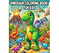 Dinosaur Coloring Book For Kids Ages 2-8: Dinocyclopedia: Fun and Cute Dino Adventures with T-Rex, Triceratops, and More - Perfect for Toddlers, Preschoolers, and Young Artists!