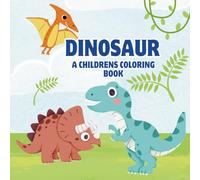 Dinosaur Coloring Book for Kids Ages 3-10: Fun and Educational Activity Book with Cute and Fierce Dinosaurs - Includes T-Rex, Triceratops & More - Perfect Gift for Boys & Girls