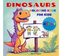 Dinosaur Coloring Book for Kids Ages 3-8: Fun and Educational Prehistoric Adventure with 25 Unique Dino Coloring Pages: Single-Sided, Large 8.5x8.5 ... A Stress Relief Coloring Book for Relaxation