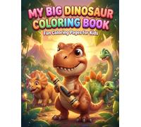 Dinosaur Coloring Book for Kids Ages 3-8: Fun & Easy Dino Coloring Pages for Toddlers and Kids | Cute Dinosaurs, T-Rex, Triceratops, Stegosaurus | Perfect Gift for Boys and Girls