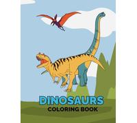 Dinosaur Coloring Book for Kids Ages 3-8: Fun, Easy-to-Color Dinosaur Pages for Toddlers, Preschoolers, and Young Dino Lovers: A Roaring Fun Dinosaur ... Preschoolers, and Dinosaur-Loving Kids