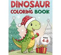 Dinosaur Coloring Book for Kids Ages 4-8: Christmas-themed Coloring Book - Holiday Fun and Fine Motor Skills Practice for Children