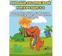 Dinosaur Coloring Book for Kids Ages 4-8: Fun and Educational Coloring Pages with Cool Dinosaur Facts! The Perfect Screen-Free Activity for Boys and Girls
