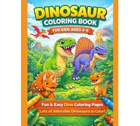 Dinosaur Coloring Book for Kids Ages 4-8: Fun & Easy Dino Coloring Pages | T-Rex, Triceratops, Velociraptor & More | Learn Dinosaur Names | Perfect Gift for Boys & Girls
