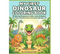 Dinosaur Coloring Book for Kids Ages 4-8: My First Dinosaur Coloring Book with Fun Facts, Activities, Easy Coloring Pages, Mazes, Tracing & Learning Fun