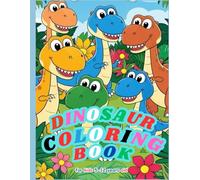 Dinosaur Coloring Book for Kids ages 5-12 years old: Get ready for hours of coloring with this action-packed dino book-80 pages of creative fun await your child