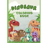Dinosaur Coloring Book for Kids Ages 6-9: Fun and Educational Activity Book with Roaring Dino Scenes: 85 Pages of Cool Dinosaurs to Color - T-Rex, Triceratops, Stegosaurus & More!
