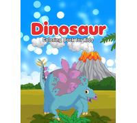 Dinosaur Coloring Book For Kids: Amazing Dinosaur Coloring Book For Children Age - Cute And Creative Coloring Book For Children, The Best Gift For Kids Who Extremely, Great Gift For Boys & Girls, Ages
