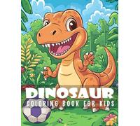 Dinosaur Coloring Book For Kids: Bold And Easy Illustrations Fun To color for toddler daily dinosaur activities (playing soccer, riding bike, having breakfast)... and more