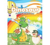 Dinosaur Coloring Book For Kids: Boys, Girls, Toddlers, Preschoolers, Kindergarten Perfect Gift For Children - Some Pages Of Learning To Write, Easy Make Your Child Learn, Ages 4-8.