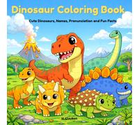 Dinosaur Coloring Book for Kids: Cute Dinosaurs, Names, Pronunciation, and Fun Facts | Prehistoric Coloring Pages for Ages 4-8