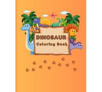 Dinosaur Coloring Book for Kids: Fun, Adorable Illustrations for Your Young Dinosaur Enthusiast - Kids Activity Book, Learning and Coloring