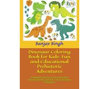Dinosaur Coloring Book for Kids: Fun and Educational Prehistoric Adventures: A Delightful Collection of Cute and Realistic Dinosaurs for Boys and Girls | Hours of Creative Coloring Fun