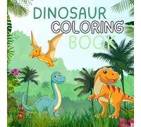 Dinosaur Coloring Book for Kids: Fun Prehistoric Adventure for Boys and Girls