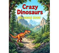 Dinosaur Coloring Book for Kids: Realistic, Fun Poses or Adorable Illustrations for Young Dinosaur Fans: Discover Various Species of Dinos in funny or realistic poses.