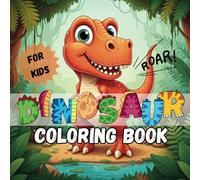 Dinosaur Coloring Book for kids: Roar, Color, and Explore: A Jurassic Journey for Little Artist: Dino Coloring Book for Kids Ages 3-8 with Realistic, ... for Your Young Dinosaur Enthusiast