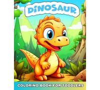 Dinosaur Coloring Book for Toddlers: Cute Baby Dinosaur Coloring Sheets for Toddlers