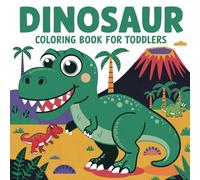 Dinosaur Coloring Book for Toddlers: Fun and Educational Activities for Kids, Boys and Girls Ages 2-4 | The Perfect Gift for Little Explorers!.