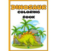 Dinosaur Coloring Book: Fun and Easy Dinosaur Coloring Pages for Kids Ages 3-6 | Learn the Names of 27 Friendly Dinosaurs