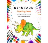 DINOSAUR Coloring book: Learn Dinosaur Names and Fun Facts