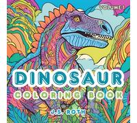 Dinosaur Coloring Book: Relax and unwind with the beauty of everything beyond the busy life