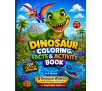 Dinosaur Coloring, Facts & Activity Book: Fun Facts and Activities for Kids Ages 4-8 | Explore Land, Flying and Marine Dinosaurs