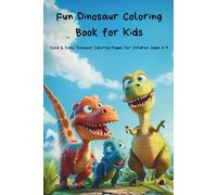 Dinosaur Coloring Fun for Kids: Over 50 Cute and Funny Dinosaurs to Color - Creative Coloring Fun for Kids