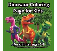 Dinosaur Coloring Page for Kids: 40 simple, fun and cheerful dinosaur coloring pages for little explorers children ages 3-8