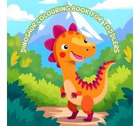 Dinosaur Colouring Book for Toddlers: Easy, fun and friendly pictures to colour in.