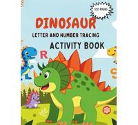 Dinosaur Colouring & Tracing Book for Kids Ages 3-5: Fun Activity Book with Cute Dinosaurs, Letter & Number Tracing, and Easy Colouring Pages: Handwriting Practice, Fine Motor Skills, and Creative Fun