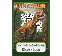 Dinosaur Crossword Puzzles: Dinosaur Crossword Puzzle Book: 50 Fun & Educational Puzzles for Kids and Adults | Prehistoric Trivia, Brain Games & Learning Adventure | 100 Pages, 6x9 inches Gift Edition