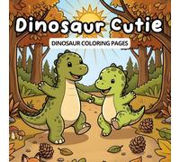 Dinosaur Cutie: Dinosaur Coloring Pages for Adults and Teens Featuring Cute Dino Friends Creating Exciting Memories Together