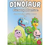 Dinosaur Discovery Adventure: Fun & Learning Activity Book for Kids: Unleash Creativity with Engaging Puzzles, Coloring Pages & Dino Facts - The Perfect Screen-Free Fun for Young Explorers!