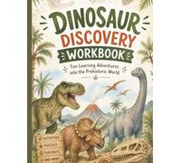 Dinosaur Discovery Workbook for Kids: Fun Learning Adventures into the Prehistoric World
