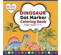 Dinosaur Dot Marker Coloring Book for Kids Ages 2-5 | Sweet & Cute Dinosaurs Activity Book | Fun Big Dot Dabber for Toddlers: Preschool Dot Dauber ... for Creativity, Learning and Hours of Play