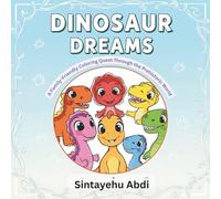 DINOSAUR DREAMS: A family-Friendly Coloring Quest Through the Prehistoric World