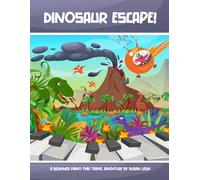 Dinosaur Escape!: A beginner piano time travel adventure