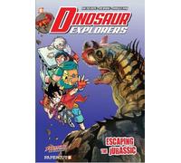 Dinosaur Explorers Vol. 6 : S'échapper du Jurassique