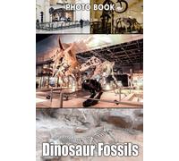 Dinosaur Fossils Photo Book: T-Rex Bones Colorful Pages For All Ages Relaxation And Stress Relief Ideal Gift For Birthday's Day